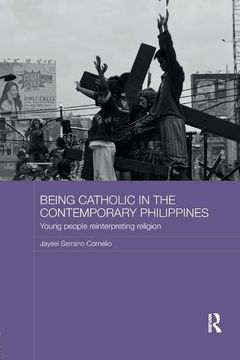 portada Being Catholic in the Contemporary Philippines: Young People Reinterpreting Religion (en Inglés)