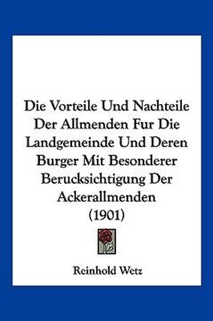 portada Die Vorteile Und Nachteile Der Allmenden Fur Die Landgemeinde Und Deren Burger Mit Besonderer Berucksichtigung Der Ackerallmenden (1901) (en Alemán)