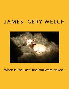 portada When Is The Last Time You Were Naked? (in English)