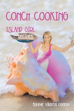 portada Conch Cooking: Island Girl Recipes (in English)