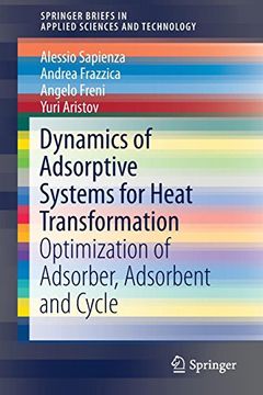 portada Dynamics of Adsorptive Systems for Heat Transformation: Optimization of Adsorber, Adsorbent and Cycle (Springerbriefs in Applied Sciences and Technology) 