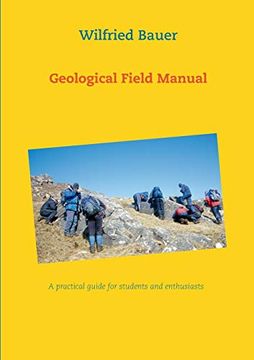 portada Geological Field Manual: A Practical Guide for Students and Enthusiasts (en Inglés)