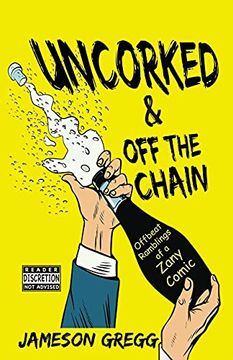 portada Uncorked & off the Chain: Offbeat Ramblings of a Zany Comic (in English)
