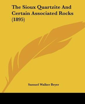 portada the sioux quartzite and certain associated rocks (1895) (in English)