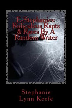 portada E-Stephanies: Ridiculous Rants & Raves By A Random Writer (en Inglés)