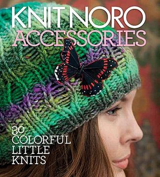 portada knit noro: accessories: 30 colorful little knits
