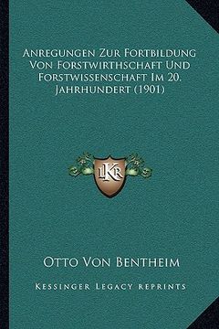 portada Anregungen Zur Fortbildung Von Forstwirthschaft Und Forstwissenschaft Im 20. Jahrhundert (1901) (in German)