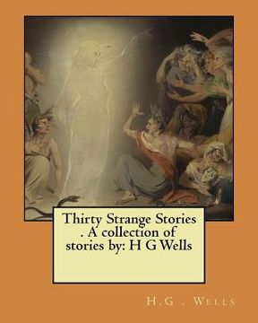portada Thirty Strange Stories . A collection of stories by: H G Wells