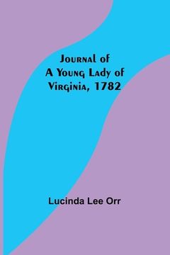 portada Journal of a Young Lady of Virginia, 1782 (en Inglés)