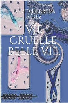 Vie cruelle, belle vie. (in French)