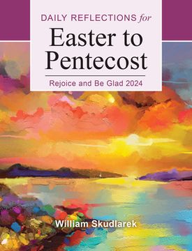 portada Rejoice and Be Glad: Daily Reflections for Easter to Pentecost 2024 (en Inglés)