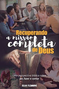 portada Recuperando a Missão Completa de Deus: Uma Perspectiva Bíblica Sobre Ser, Fazer e Contar (en Portugués)