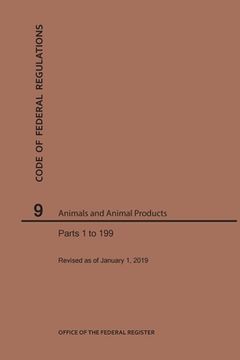 portada Code of Federal Regulations Title 9, Animals and Animal Products, Parts 1-199, 2019 (en Inglés)