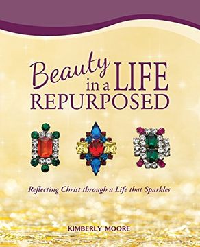 portada Beauty in a Life Repurposed: Reflecting Christ through a Life that Sparkles