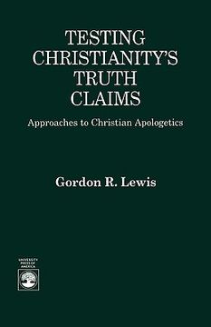 portada testing christianity's truth claims: approaches to christian apologetics (en Inglés)