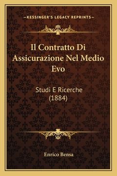 portada Il Contratto Di Assicurazione Nel Medio Evo: Studi E Ricerche (1884) (en Italiano)