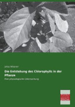 portada Die Entstehung des Chlorophylls in der Pflanze 