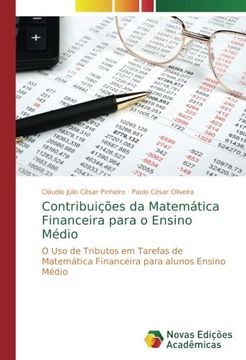 portada Contribuições da Matemática Financeira para o Ensino Médio: O Uso de Tributos em Tarefas de Matemática Financeira para alunos Ensino Médio
