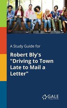 portada A Study Guide for Robert Bly's "Driving to Town Late to Mail a Letter" (in English)