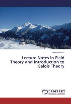 portada Lecture Notes in Field Theory and Introduction to Galois Theory
