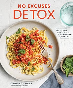 portada No Excuses Detox: 100 Recipes to Help you eat Healthy Every day (en Inglés)