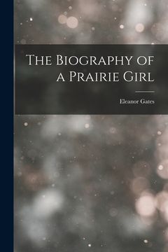 portada The Biography of a Prairie Girl