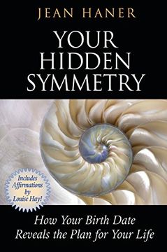 portada Your Hidden Symmetry: How Your Birth Date Reveals the Plan for Your Life (in English)