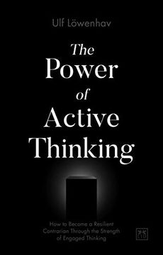 portada The Power of Active Thinking: How to Become a Resilient Contrarian Through the Strength of Engaged Thinking (en Inglés)