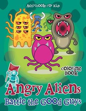 portada Angry Aliens Battle the Good Guys Coloring Book (en Inglés)