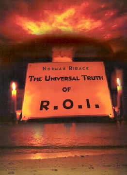 portada the universal truth of r.o.i.: getting the most fulfillment from life through ones belief or philosophy (the bottom-line)
