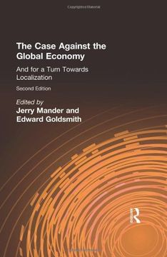 portada The Case Against the Global Economy: And for a Turn Towards Localization: And for Local Self-Reliance (en Inglés)