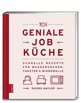 portada Geniale Job-Küche: Schnelle Rezepte für Wasserkocher, Toaster & Mikrowelle (en Alemán)