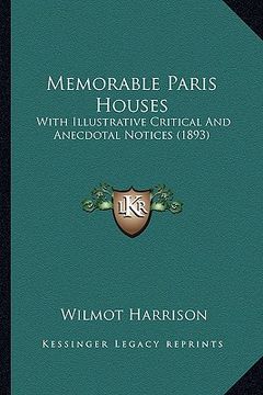 portada memorable paris houses: with illustrative critical and anecdotal notices (1893) (en Inglés)