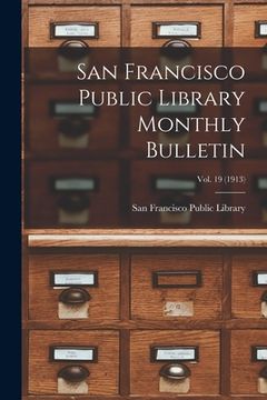 portada San Francisco Public Library Monthly Bulletin; Vol. 19 (1913) (en Inglés)