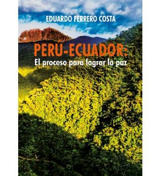 portada Perú-Ecuador: El Proceso Para Lograr la paz
