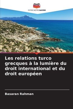 portada Les relations turco grecques à la lumière du droit international et du droit européen (in French)