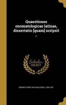 portada Quaestiones onomatologicae latinae, dissertatio [quam] scripsit .. (en Latin)