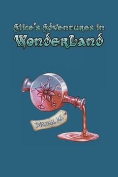 portada Alice's Adventures in Wonderland: Enter the topsy-turvy world of Wonderland, where fantasy reigns and the rules of reality disappear. (en Inglés)