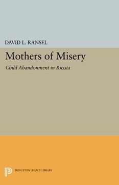 portada Mothers of Misery: Child Abandonment in Russia (Princeton Legacy Library) (en Inglés)