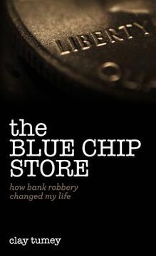 portada The Blue Chip Store: How Bank Robbery Changed My Life (en Inglés)