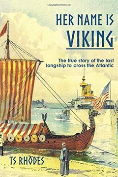 portada Her Name is Viking: The True Story of the Last Longship to Cross the Atlantic (en Inglés)