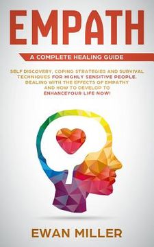 portada Empath - A Complete Healing Guide: Self discovery, coping strategies and survival techniques for highly sensitive people. Dealing with the effects of (en Inglés)
