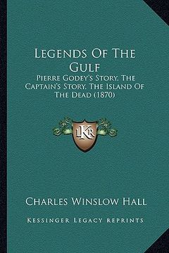 portada legends of the gulf: pierre godey's story, the captain's story, the island of the dead (1870)