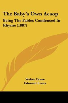 portada the baby's own aesop: being the fables condensed in rhyme (1887)