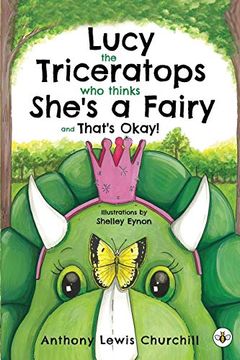 portada Lucy the Triceratops who Thinks She'S a Fairy and That'S Okay! (en Inglés)