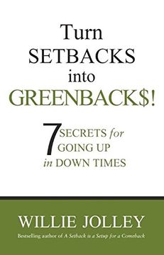 portada Turn Setbacks Into Greenbacks: 7 Secrets for Going up in Down Times