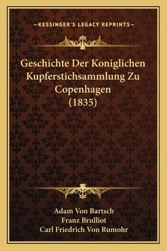 portada Geschichte Der Koniglichen Kupferstichsammlung Zu Copenhagen (1835) (en Alemán)