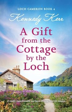 portada A Gift from the Cottage by the Loch: A totally unputdownable and heart-warming Scottish romance (en Inglés)