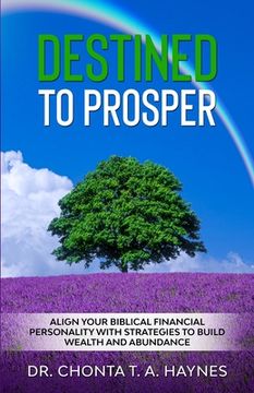 portada Destined to Prosper: Align Your Biblical Financial Personality With Strategies to Build Wealth and Abundance (en Inglés)