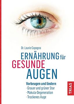 portada Ernährung für Gesunde Augen: Vorbeugen und Lindern: Grauer und Grüner Star, Makula-Degeneration, Trockenes Auge (en Alemán)